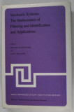 STOCHASTIC SYSTEMS : THE MATHEMATICS OF FILTERING AND INDENTIFICATION AND APPLICATIONS , edited by MICHIEL HAZEWINKEL and JAN C. WILLEMS ,1981