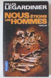 NOUS ETIONS LES HOMMES , THRILLER par GILLES LEGARDINIER , 2011, PREZINTA HALOURI DE APA *