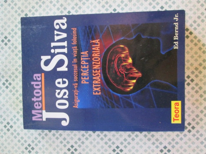 Ed Bernd Jr. - Metoda Jose Silva. Perceptia extrasenzoriala
