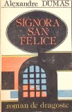 Signora San Felice - Alexandre Dumas, 1998, Roman de Dragoste, Editura Uniunea Scriitorilor, Beletristica, Romana, 329 pagini