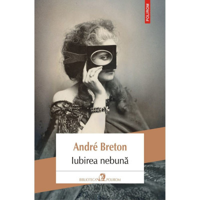 Iubirea nebuna - Andre Breton foto