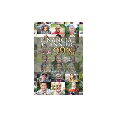 Financial Planning for the 99%: Financial Planning for Those who Need it Most foto