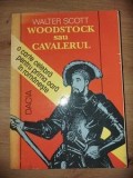 Woodstock sau cavalerul- Walter Scott