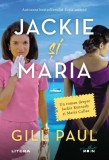 Jackie si Maria - Gill Paul - Litera