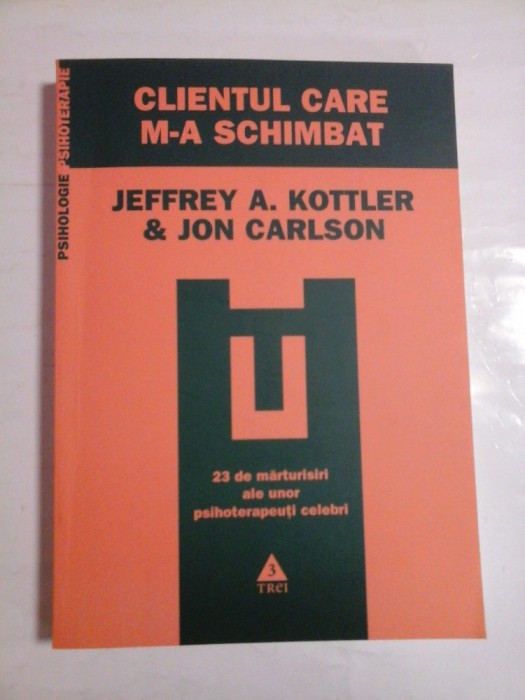 CLIENTUL CARE M-A SCHIMBAT - JEFFREY A. KOTTLER &amp; JON CARLSON