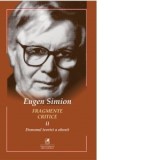 Fragmente critice. Volumul 2: Demonul teoriei a obosit - Eugen Simion