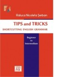 Tips and tricks shortcutting english grammar - Raluca Nicoleta Serban