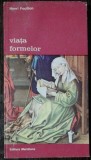 VIATA FORMELOR - HENRI FOCILLON