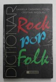 DICTIONAR ROCK,POP, FOLK de DANIELA CARAMAN FOTEA SI CRISTIAN NICOLAU 1999