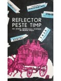 George Ivascu - Reflector peste timp. Din istoria reportajului romanesc (Editia: 1964)