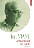 Arhiva tradarii si a maniei - Ion Vianu - Roman - Carte Beletristica