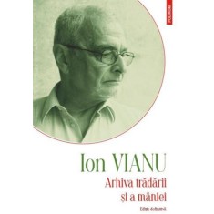 Arhiva tradarii si a maniei &ndash; Ion Vianu