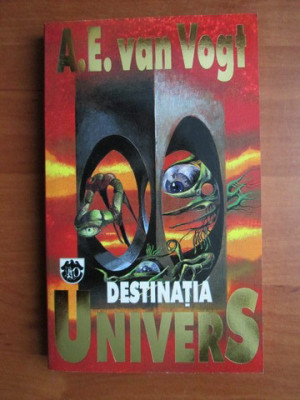 A. E. Van Vogt - Destinatia Univers foto