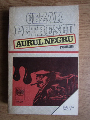 Cezar Petrescu - Aurul negru foto