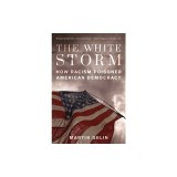 The White Storm: How Racism Poisoned American Democracy