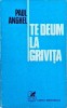 Paul Anghel - Te Deum la Grivita. Zapezile de acum un veac, volumul 3, cartea romaneasca