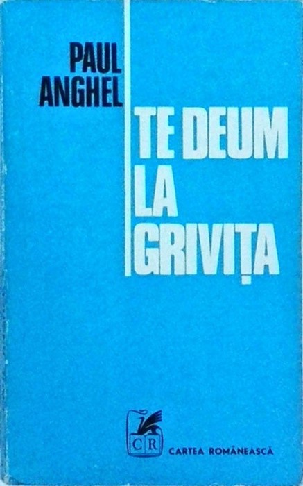 Paul Anghel - Te Deum la Grivita. Zapezile de acum un veac, volumul 3