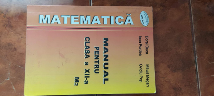 MATEMATICA CLASA A XII A M2 - DUCA ,PURDEA ,POP ,MEGAN