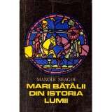 Manole Neagoe - Mari batalii din istoria lumii vol.I - 102584