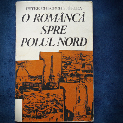 O ROMANCA SPRE POLUL NORD - PETRE GHEORGHE BIRLEA foto