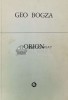 Orion - Geo Bogza - Minerva 1978 - Poezie Rom&acirc;nă - 271 Pagini - Coperta Brosata - Stare Buna