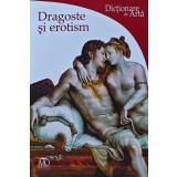 Dragoste si erotism (Dictionare de arta) - 2010 - Stefano Zuffi ($O263)
