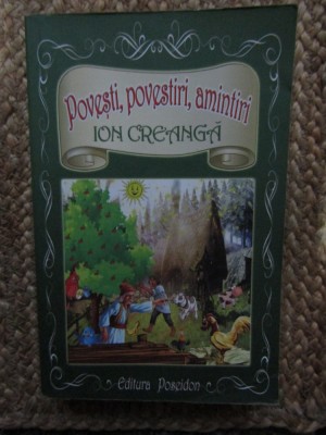 POVESTI, POVESTIRI, AMINTIRI-ION CREANGA foto