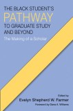 The Black Student&#039;s Pathway to Graduate Study and Beyond: The Making of a Scholar