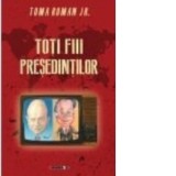 Toti fiii presedintilor - Toma Roman jr
