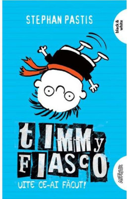 Timmy Fiasco 2 Uite Ce-Ai Facut!, Stephan Pastis - Editura Art foto