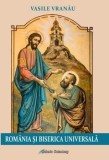 Cumpara ieftin Romania si Biserica Universala/Vasile Vranau, Galaxia Gutenberg