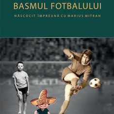 Basmul fotbalului. Născocit împreună cu Marius Mitran (2 vol.) - Paperback brosat - Marian Nazat - RAO