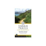 Urban Trails: San Francisco: Coastal Bluffs/ The Presidio/ Hilltop Parks &amp; Stairways