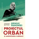 Geniul Panoniei. Proiectul Orban si amenintarea iliberala - Andrei Dosa, Stefano Bottoni