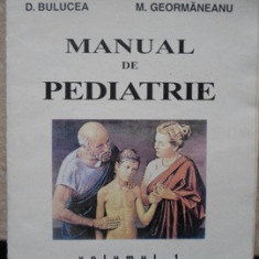 MANUAL DE PEDIATRIE VOL.1-D. BULUCEA, M. GEORMANEANU