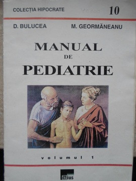 MANUAL DE PEDIATRIE VOL.1-D. BULUCEA, M. GEORMANEANU foto