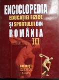 Enciclopedia Educatiei Fizice si Sportului din Romania - Vol. III