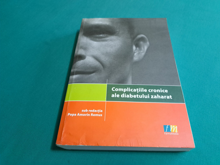 COMPLICAȚIILE CRONICE ALE DIABETULUI ZAHART / AMORIN REMUS POPA/ 2008 *