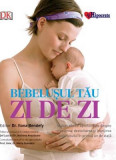 Bebelusul tau: zi de zi - Editura Euro Libris