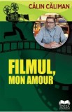 Filmul, mon amour - Calin Caliman