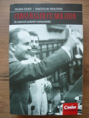 FELIKS CIUEV / VIACESLAV MOLOTOV - CONVERSATII CU MOLOTOV foto