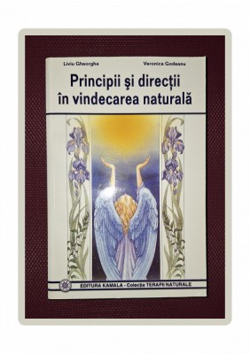 LIVIU GHEORGHE - PRINCIPII SI DIRECTII IN VINDECAREA NATURALA foto