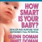 How Smart Is Your Baby?: Develop and Nurture Your Newborn&#039;s Full Potential
