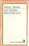 Alchimia Mileniului - Mircea Muthu, Editura Cartea Romaneasca, 1989, Editie Veche, Carti de Colectie