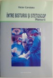 Intre bisturiu si stetoscop: Memorii 1944-1949 - Victor Coroianu (Carte beletristica, Memorialistica)
