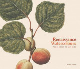 Renaissance Watercolours | Mark Evans, Elania Pieragostini, V &amp; A Publishing