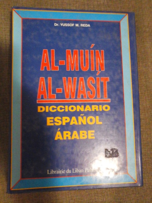 AL-MUIN AL-WASIT - DICCIONARIO ESPANOL ARABE - (dictionar spaniol - arab)