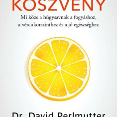 Köszvény – Mi köze a húgysavnak a fogyáshoz, a vércukorszinthez és a jó egészséghez - Dr. David Perlmutter