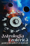 Astrologia Ezoterică pentru &icirc;ncepători și avansați - Paperback brosat - Astronin Astrofilus - Soma