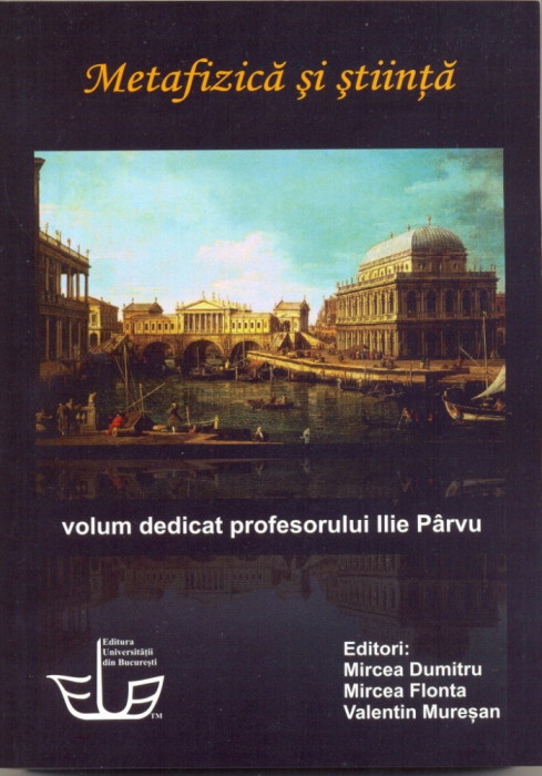 Metafizica si stiinta Mircea Flonta, Valentin Muresan, Mircea Dumitru (eds.)